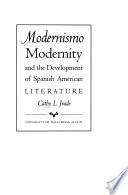 libro Modernismo, Modernity, And The Development Of Spanish American Literature