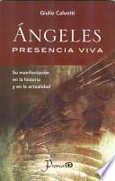 libro Angeles, Presencia Viva: Su Manifestacion En La Historia Y En La Actualidad = Angels, Living Presence