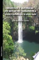 libro Misterios Y Aventuras En Selvas De Sudamerica Vividos Y Narrados Por Su Propio Autor