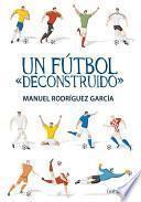 libro Un Fútbol  Deconstruido