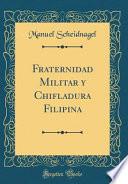libro Fraternidad Militar Y Chifladura Filipina (classic Reprint)
