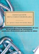 libro Educacion Multideterminada. Los Maestros Multideterminados