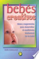 libro Bebes Creativos: Ideas Y Sugerencias Para Desarrollar El Coeficiente Intelectual De Tu Bebe