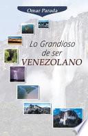 libro Lo Grandioso De Ser Venezolano