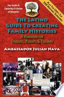 libro The Latino Guide To Creating Family Histories