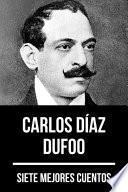 libro 7 Mejores Cuentos De Carlos Díaz Dufoo