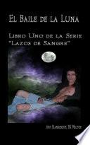 libro El Baile De La Luna: Libro Uno De La Serie “lazos De Sangre”
