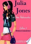libro Julia Jones – Los Años Adolescentes – Libro 1: Desmoronándome