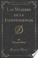 libro Las Mujeres De La Independencia (classic Reprint)