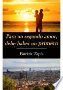 libro Para Un Segundo Amor, Debe Haber Un Primero