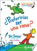 libro ¿preferirías Ser Una Rana? (would You Rather Be A Bullfrog? Spanish Edition)