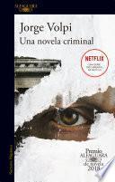 libro Una Novela Criminal (premio Alfaguara De Novela 2018)