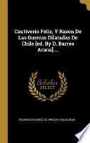 libro Cautiverio Feliz, Y Razon De Las Guerras Dilatadas De Chile [ed. By D. Barros Arana]....