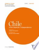 libro Chile. Crisis Imperial E Independencia. Tomo 1 (1808 1830)