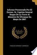 libro Informe Presentado Por El Excmo. Sr. Capitán General Duque De La Torre Al Ministro De Ultramar En Mayo De 1867