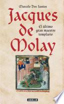 libro Jacques De Molay. El último Gran Maestre Templario