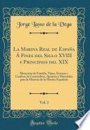 libro La Marina Real De España Á Fines Del Siglo Xviii Y Principios Del Xix, Vol. 1