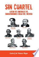 libro Sin Cuartel Lucha De Liberales Vs Conservadores Siglo Xix, Mexico