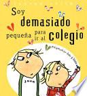 libro Soy Demasiado Pequeña Para Ir Al Colegio