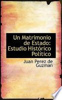 libro Un Matrimonio De Estado: Estudio Histrico Poltico