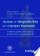libro Actos De Disposición Del Cuerpo Humano: Tradición Jurídica Romanista Y Perspectivas Contemporáneas