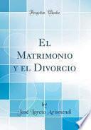 libro El Matrimonio Y El Divorcio (classic Reprint)