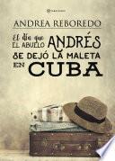 libro El Día Que El Abuelo Andrés Se Dejó La Maleta En Cuba