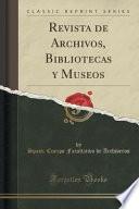 libro Revista De Archivos, Bibliotecas Y Museos (classic Reprint)
