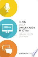 libro El Abc De La Comunicacion Efectiva: Hablada, Escrita Y Escuchada