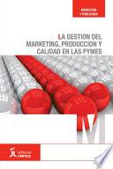 libro La Gestión Del Marketing, Producción Y Calidad En Las Pymes