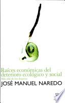 libro Raíces Económicas Del Deterioro Ecológico Y Social