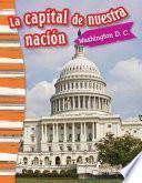 libro La Capital De Nuestra Nación: Washington D. C. (our Nation S Capital: Washington, Dc)