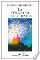 libro La Voluntad Enhechizada