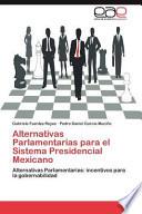 libro Alternativas Parlamentarias Para El Sistema Presidencial Mexicano