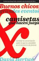 libro Buenos Chicos, Grandes Eventos Y Camisetas Que Hacen Juego