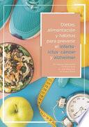 libro Dietas Alimentación Y Hábitos Para Prevenir El Infarto, Ictus, Cáncer Y Alzheimer
