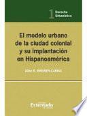 libro El Modelo Urbano De La Ciudad Colonial Y Su Implantación En Hispanoamérica