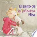 libro El Perro De La Princesa Nika (princess Nika S Dog)