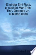 libro El Pirata Emi Rata, El Capitán Mar Thin Tin Y Dodoteo Jr. , El Último Dodo