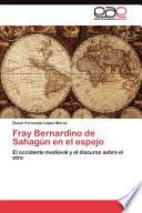 libro Fray Bernardino De Sahagún En El Espejo