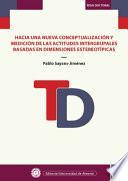 libro Hacia Una Nueva Conceptualización Y Medición De Las Actitudes Intergrupales Basadas En Dimensiones Estereotípicas