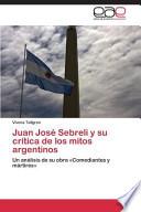 libro Juan José Sebreli Y Su Crítica De Los Mitos Argentinos