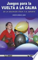 libro Juegos Para La Vuelta A La Calma En La Educacion Fisica Y El Deporte