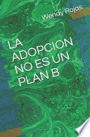 libro La Adopcion No Es Un Plan B
