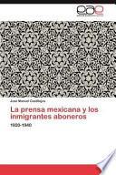 libro La Prensa Mexicana Y Los Inmigrantes Aboneros