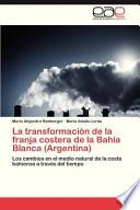 libro La Transformación De La Franja Costera De La Bahía Blanca (argentina)