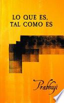 libro Lo Que Es, Tal Como Es