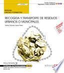 libro Manual. Recogida Y Transporte De Residuos Urbanos O Municipales (uf0284). Certificados De Profesionalidad. Gestión De Residuos Urbanos E Industriales (seag0108)