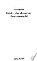 libro México Y Los Albores Del Discurso Colonial