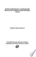libro Políticas Regionales Y Configuración Espacial De La Región Centro De Puebla, 1970 1990